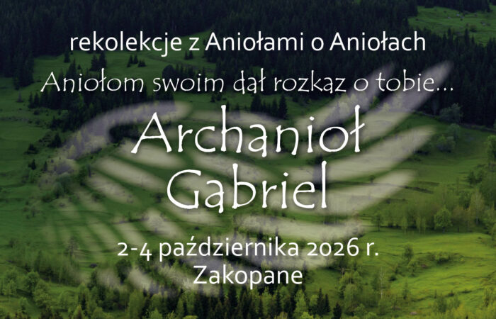 Rekolekcje „Aniołom swoim dał rozkaz o tobie… Archanioł Gabriel”
