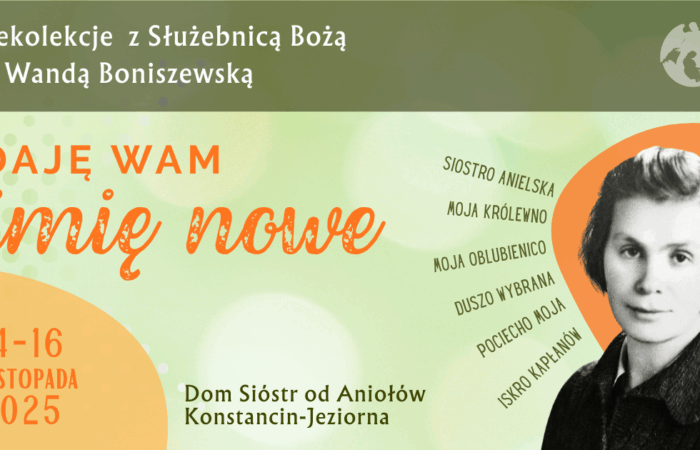 Rekolekcje z Sł. B. s. Wandą Boniszewską „Daję wam imię nowe”