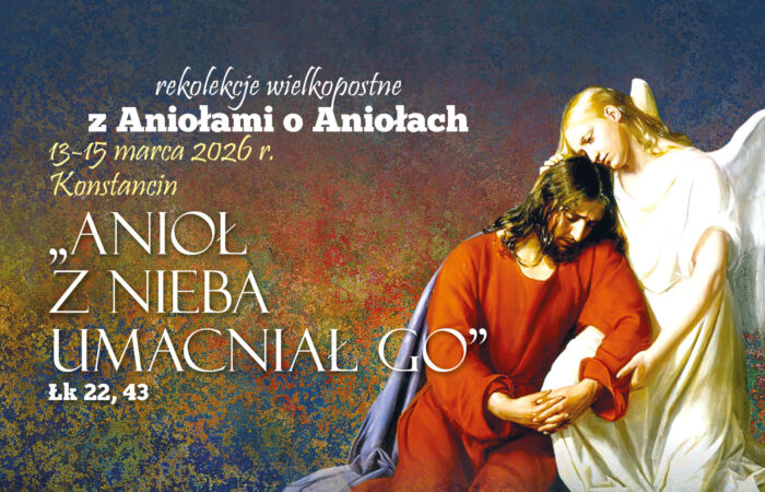 Rekolekcje wielkopostne „Anioł z nieba umacniał Go”