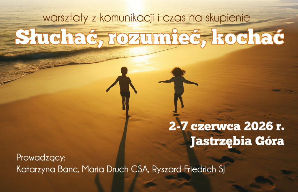 Słuchać, rozumieć, kochać – warsztaty z komunikacji i czas na skupienie