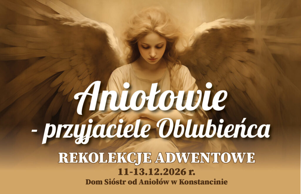 Rekolekcje adwentowe „Aniołowie – przyjaciele Oblubieńca”